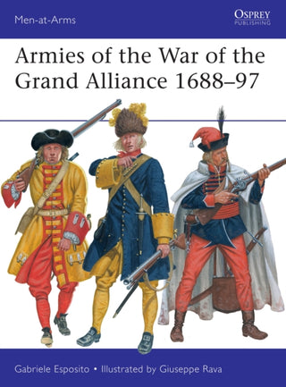 Cover image for 9781472844354 - Armies of the War of the Grand Alliance 1688–97