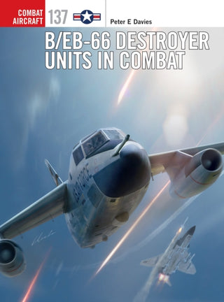 Cover image for 9781472845078 - B/EB-66 Destroyer Units in Combat