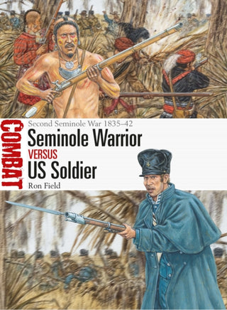 Cover image for 9781472846884 - Seminole Warrior vs US Soldier