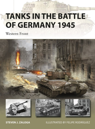 Cover image for 9781472848116 - Tanks in the Battle of Germany 1945
