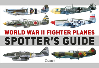 Cover image for 9781472848512 - World War II Fighter Planes Spotter's Guide