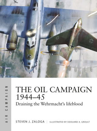 Cover image for 9781472848543 - The Oil Campaign 1944–45