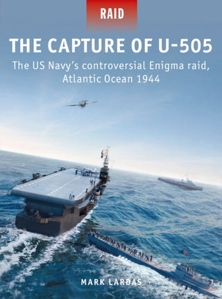 Cover image for 9781472849366 - The Capture of U-505