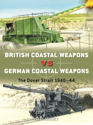 Cover image for 9781472849779 - British Coastal Weapons vs German Coastal Weapons
