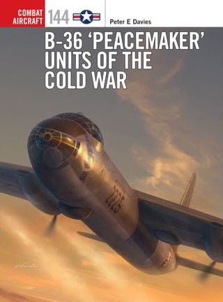 Cover image for 9781472850393 - B-36 ‘Peacemaker’ Units of the Cold War