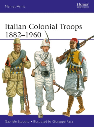 Cover image for 9781472851260 - Italian Colonial Troops 1882–1960
