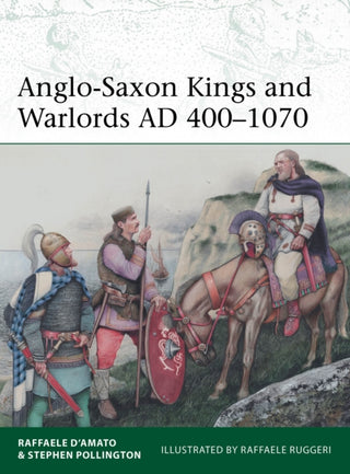 Cover image for 9781472855350 - Anglo-Saxon Kings and Warlords AD 400–1070