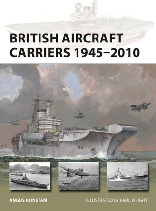 Cover image for 9781472856876 - British Aircraft Carriers 1945–2010