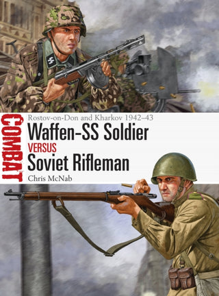 Cover image for 9781472857989 - Waffen-SS Soldier vs Soviet Rifleman