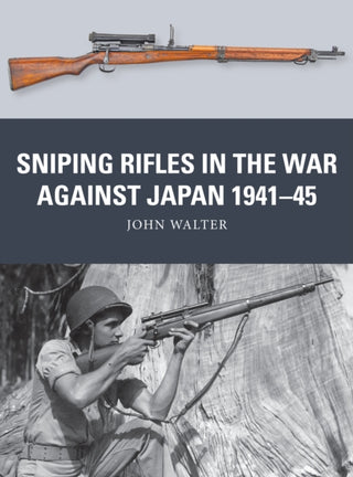 Cover image for 9781472858320 - Sniping Rifles in the War Against Japan 1941–45