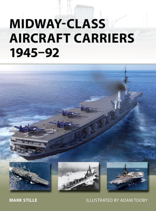 Cover image for 9781472860484 - Midway-Class Aircraft Carriers 1945–92