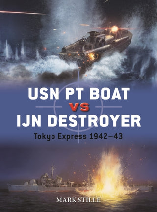 Cover image for 9781472860972 - USN PT Boat vs IJN Destroyer
