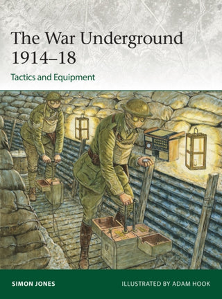 Cover image for 9781472861054 - The War Underground 1914–18: Tactics and Equipment