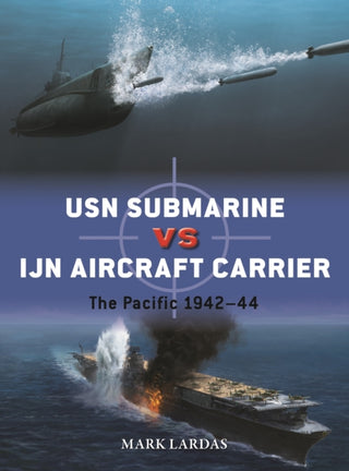 Cover image for 9781472862204 - USN Submarine vs IJN Aircraft Carrier