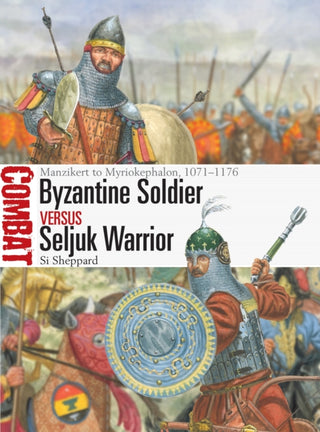 Cover image for 9781472864987 - Byzantine Soldier vs Seljuk Warrior