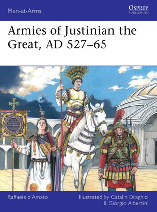 Cover image for 9781472865755 - Armies of Justinian the Great, AD 527–65
