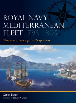 Cover image for 9781472871046 - Royal Navy Mediterranean Fleet 1793–1805