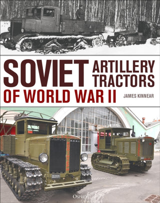 Cover image for 9781472872005 - Soviet Artillery Tractors of World War II