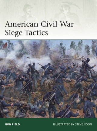 Cover image for 9781472873583 - American Civil War Siege Tactics