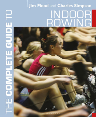 Cover image for 9781472974938 - The Complete Guide to Indoor Rowing