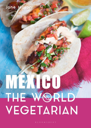 Cover image for 9781472974969 - Mexico: The World Vegetarian