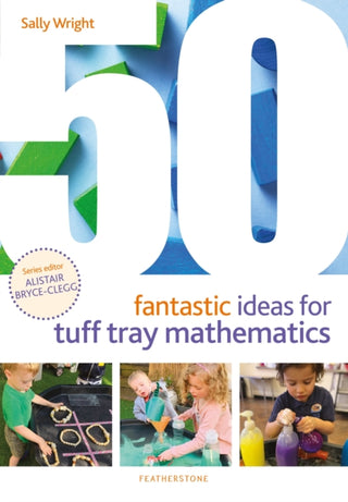 Cover image for 9781472978356 - 50 Fantastic Ideas for Tuff Tray Mathematics
