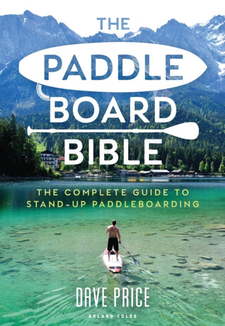 Cover image for 9781472981479 - The Paddleboard Bible