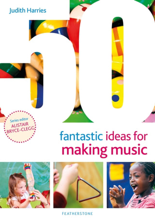Cover image for 9781472984111 - 50 Fantastic Ideas for Making Music