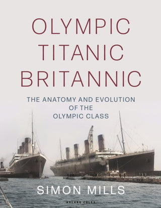 Cover image for 9781472988652 - Olympic Titanic Britannic