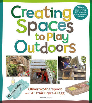 Cover image for 9781472993564 - Creating Spaces to Play Outdoors
