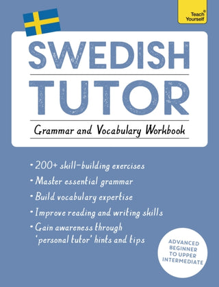 Cover image for 9781473604414 - Swedish Tutor: Grammar and Vocabulary Workbook (Learn Swedish with Teach Yourself)