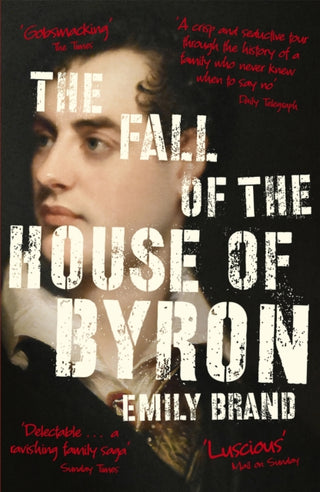 Cover image for 9781473664326 - The Fall of the House of Byron