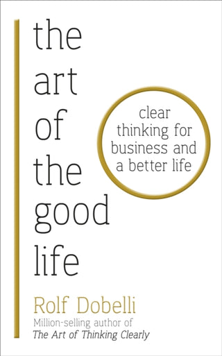 Cover image for 9781473667525 - The Art of the Good Life