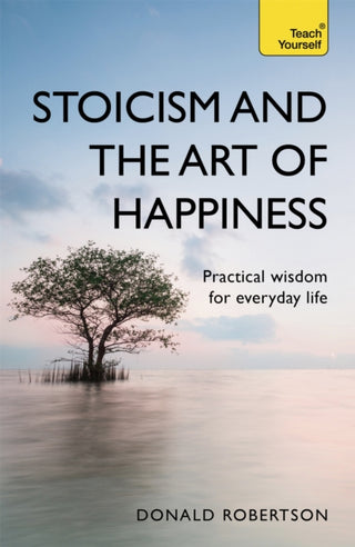 Cover image for 9781473674783 - Stoicism and the Art of Happiness