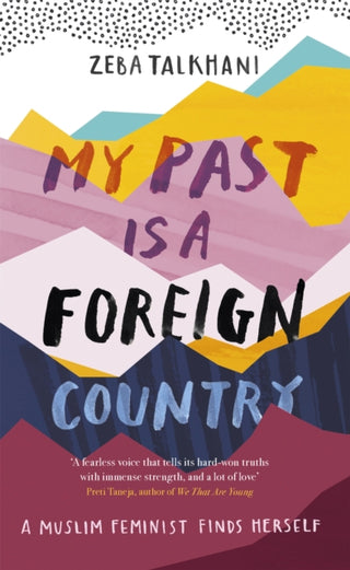 Cover image for 9781473684058 - My Past Is a Foreign Country: A Muslim feminist finds herself
