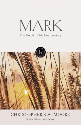 Cover image for 9781473695023 - The Hodder Bible Commentary: Mark