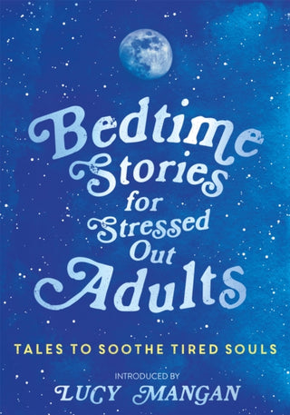 Cover image for 9781473695917 - Bedtime Stories for Stressed Out Adults
