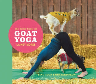 Cover image for 9781473698499 - The Little Book of Goat Yoga