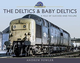 Cover image for 9781473833913 - The Deltics and Baby Deltics