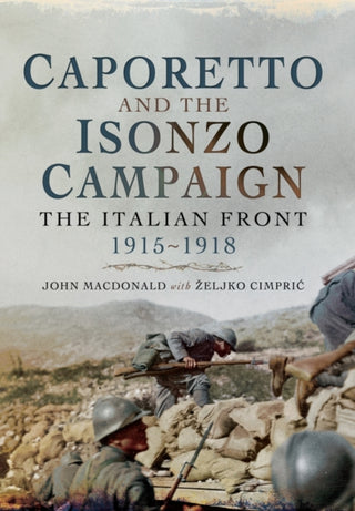 Cover image for 9781473845725 - Caporetto and the Isonzo Campaign: The Italian Front, 1915-1918
