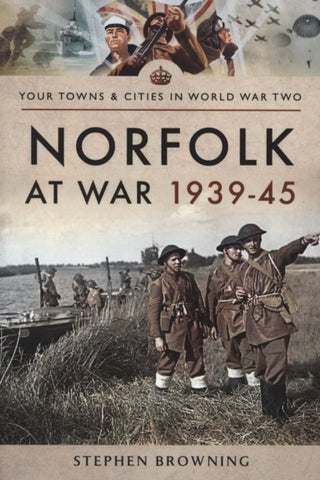 Cover image for 9781473856998 - Norfolk at War 1939 - 1945