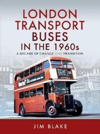 Cover image for 9781473867857 - London Transport Buses in the 1960s