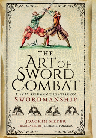 Cover image for 9781473876750 - Art of Sword Combat: 1568 German Treatise on Swordmanship