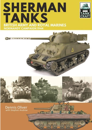 Cover image for 9781473885301 - Tank Craft 2: Sherman Tanks British Army and Royal Marines Normandy Campaign 1944