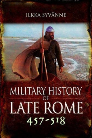 Cover image for 9781473895324 - Military History of Late Rome 457-518