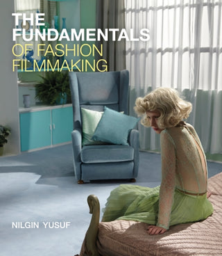 Supplemental image for 9781474242370 - The Fundamentals of Fashion Filmmaking