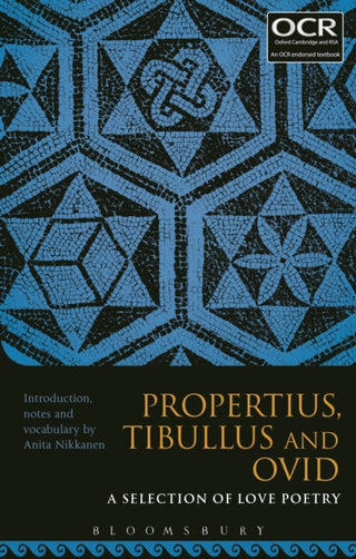 Cover image for 9781474266147 - Propertius, Tibullus and Ovid: A Selection of Love Poetry
