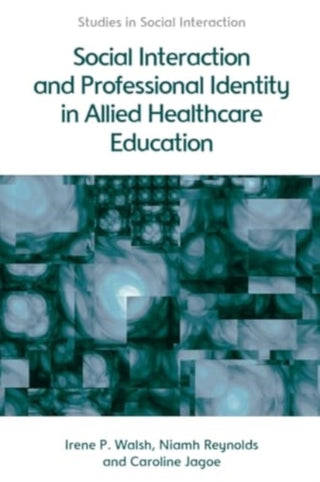 Cover image for 9781474403153 - Social Interaction and Professional Identity in Allied Healthcare Education
