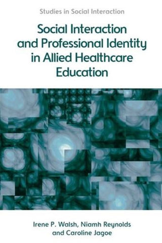 Cover image for 9781474403177 - Social Interaction and Professional Identity in Allied Healthcare Education