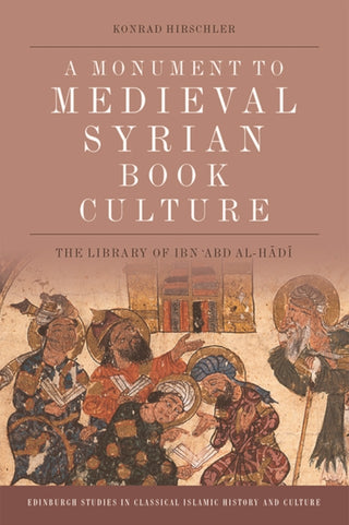 Cover image for 9781474451574 - A Monument to Medieval Syrian Book Culture
